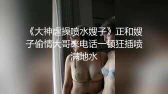 刺激女友连喷两次都虚脱了太爽了！全程高能高潮狂喷