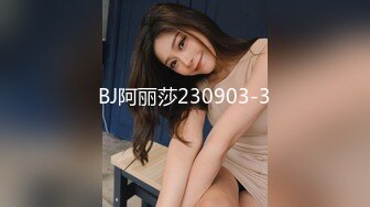 STP34020 最新下海甜美漂亮御姐，连续两天被胖胖小混混男友操 还内射，白虎嫩逼微微张开，非常骚 男友恨不得每天都操她一遍