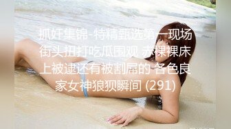 海角淫乱大神与风韵犹存社区医生二舅妈乱伦__插大胸二舅妈，身体敏感被弄发情，骚胖舅妈高潮好几次