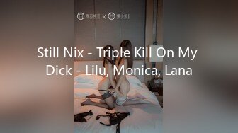 Still Nix - Triple Kill On My Dick - Lilu, Monica, Lana