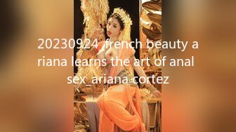 20230924_french beauty ariana learns the art of anal sex_ariana cortez