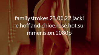 familystrokes.23.06.22.jackie.hoff.and.chloe.rose.hot.summer.is.on.1080p