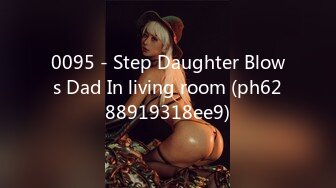 0095 - Step Daughter Blows Dad In living room (ph6288919318ee9)