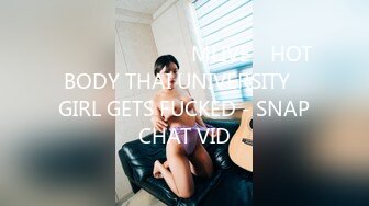 นักศีกษา​ MLIVE​ HOT BODY THAI UNIVERSITY​ GIRL GETS FUCKED - SNAPCHAT VID